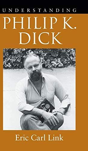 Understanding Philip K. Dick