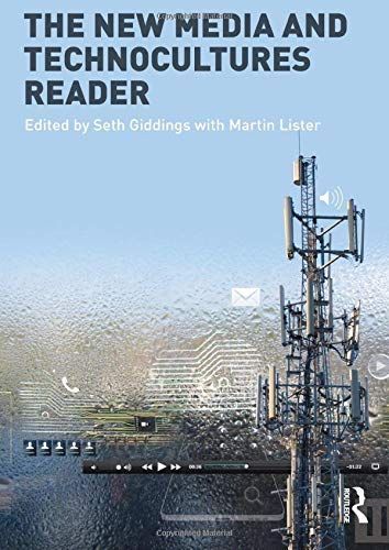 The New Media and Technocultures Reader