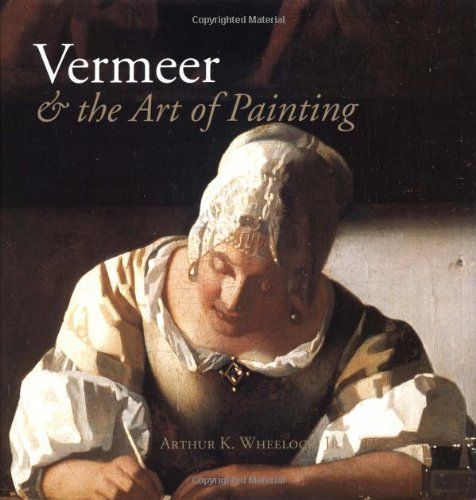 Vermeer & the Art of Painting