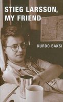Stieg Larsson, My Friend