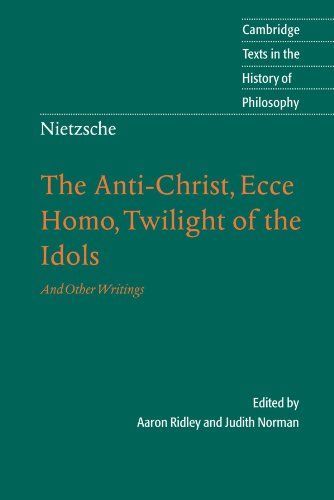 Nietzsche: The Anti-Christ, Ecce Homo, Twilight of the Idols