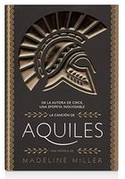 LA CANCION DE AQUILES/ THE SONG OF ACHILLES.