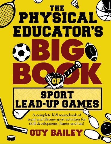 The Physical Educator's Big Book of Sport Lead-up Games