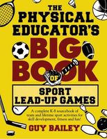 The Physical Educator's Big Book of Sport Lead-up Games