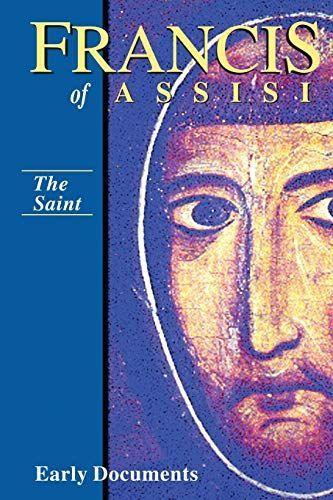 Francis of Assisi - The Saint: Early Documents, vol. 1