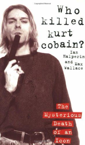 Who Killed Kurt Cobain?