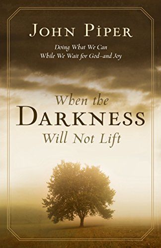 When the Darkness Will Not Lift