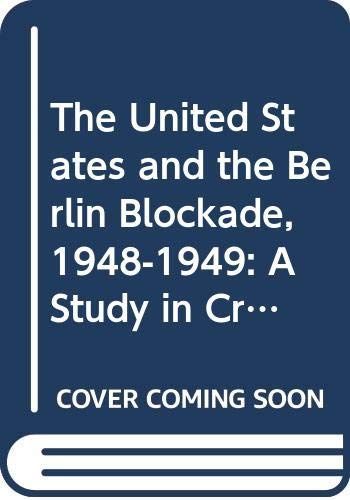 The United States and the Berlin Blockade, 1948-1949