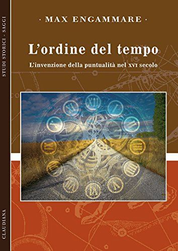 L'ordine del tempo. L'invenzione della puntualità nel XVI secolo