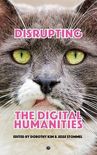 Disrupting the Digital Humanities