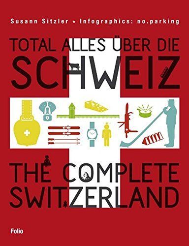 Total Alles Über Die Schweiz / The Complete Switzerland