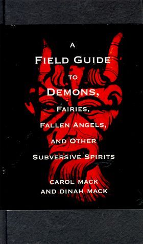 A Field Guide to Demons, Fairies, Fallen Angels, and Other Subversive Spirits