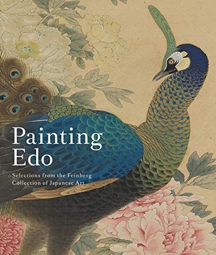 Painting Edo - Selections from the Feinberg Collection of Japanese Art