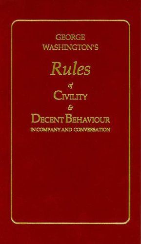 George Washington's Rules of Civility and Decent Behaviour