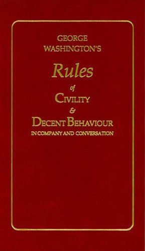 George Washington's Rules of Civility and Decent Behaviour