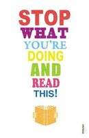 Stop What You're Doing And Read This!