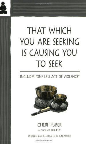 That Which You Are Seeking Is Causing You to Seek Includes "One Less Act of Violence"