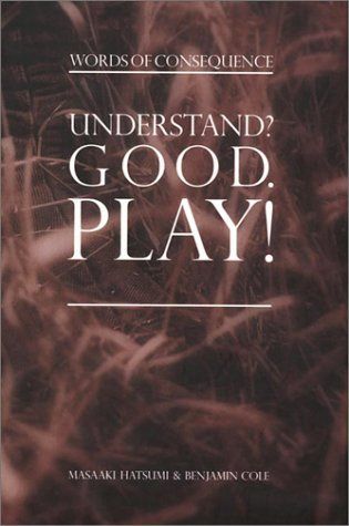 Understand? Good, Play!