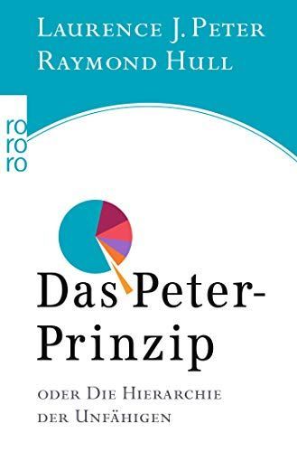 Das Peter-Prinzip oder die Hierarchie der Unfähigen