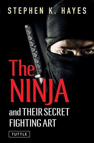 The Ninja and Their Secret Fighting Art