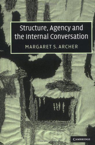 Structure, Agency and the Internal Conversation