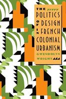 The Politics of Design in French Colonial Urbanism