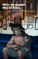 When My Brother was an Aztec