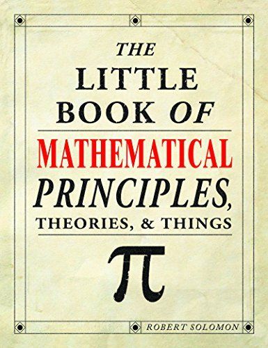 The Little Book of Mathematical Principles, Theories, & Things