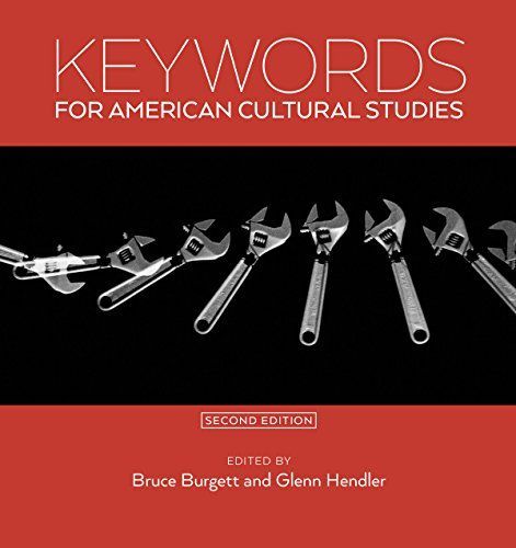 Keywords for American Cultural Studies, Second Edition