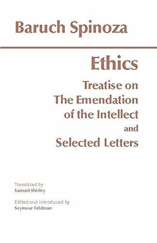 The Ethics ; Treatise on the Emendation of the Intellect ; Selected Letters