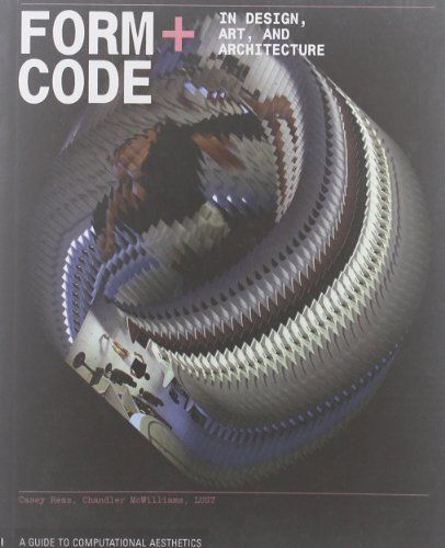 Form+Code in Design, Art, and Architecture