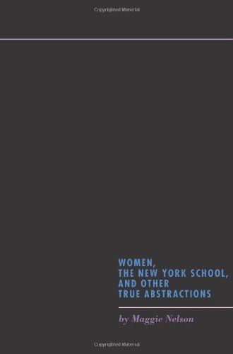 Women, the New York School, and Other True Abstractions