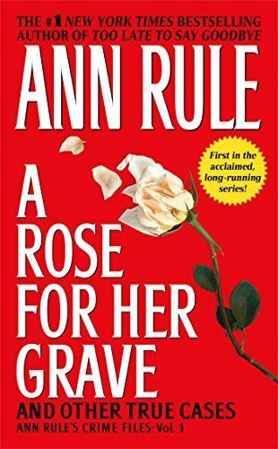 A Rose For Her Grave & Other True Cases