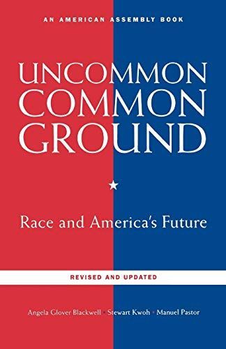 Uncommon Common Ground: Race and America's Future (Revised and Updated Edition) (American Assembly Books)