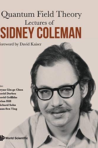 Quantum Field Theory: Lectures of Sidney Coleman