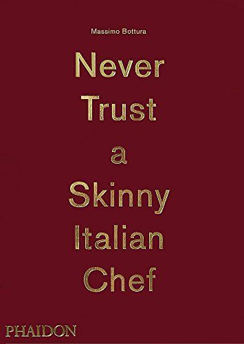 Massimo Bottura: Never Trust A Skinny Italian Chef