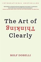The Art of Thinking Clearly