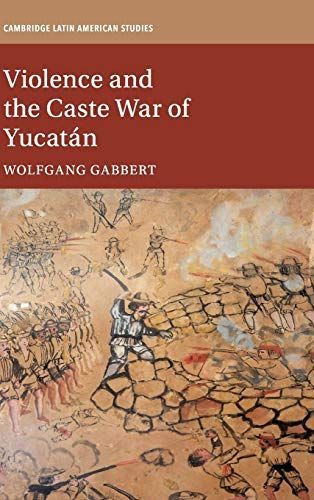 Violence and The Caste War of Yucatán