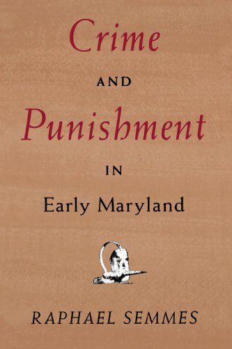 Crime and Punishment in Early Maryland