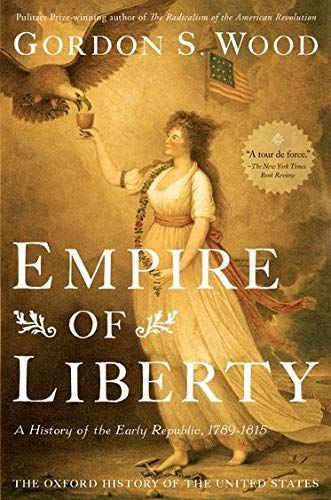 Empire of Liberty:A History of the Early Republic, 1789-1815