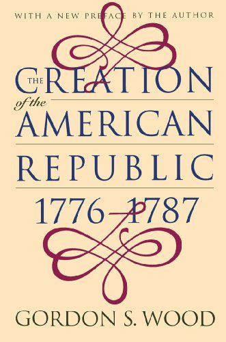 The Creation of the American Republic, 1776-1787