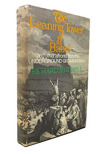 The Leaning Tower of Babel and Other Affronts by the Underground Grammarian