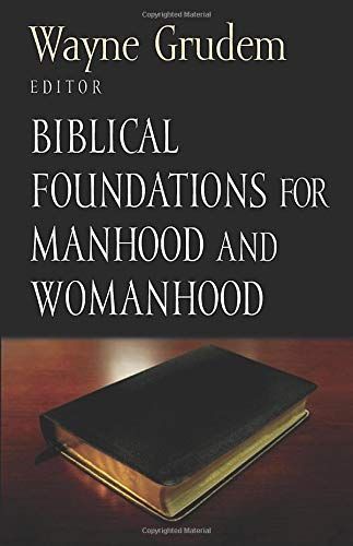 Biblical Foundations for Manhood and Womanhood