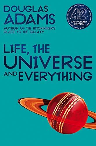 Life, the Universe and Everything: Hitchhiker's Guide to the Galaxy Book 3