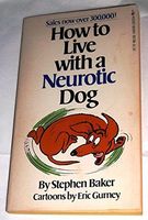 How to Live with a Neurotic Dog