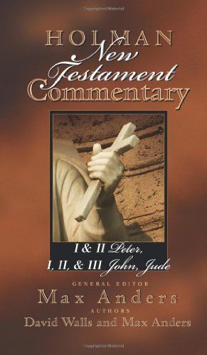 Holman New Testament Commentary - 1 & 2 Peter, 1 2 & 3 John and Jude