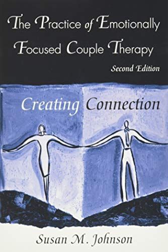 The Practice of Emotionally Focused Couple Therapy