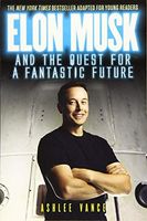 Elon Musk and the Quest for a Fantastic Future Young Reader’s Edition
