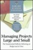 Managing Projects Large and Small
