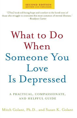 What to Do When Someone You Love Is Depressed, Second Edition